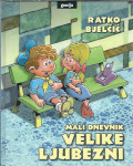 Mali dnevnik velike ljubezni / Ratko Bjelčić