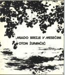 Mlado brezje v mesečini : besedila o Beli krajini / Oton Župančič