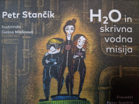 PETR STANČIK H2O IN SKRIVNA VODNA MISIJA