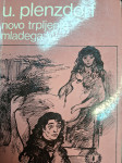 U. PLENZDORF NOVO TRPLENJE MLADEGA W.