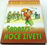 KARL BRUCKNER  - SADAKO HOČE ŽIVETI  (VEČ KNJIG)