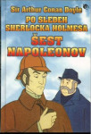 [Po sledeh Sherlocka Holmesa]. Šest Napoleonov / Arthur Conan Doyle ;