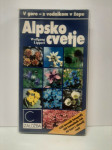 Alpsko Cvetje / V gore - z vodnikom v žepu (Cankarjeva Založba,1987)