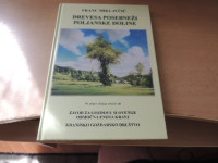 DREVESA POSEBNEŽI POLJANSKE DOLINE F. MIKLAVČIČ SAMOZALOŽBA 2007