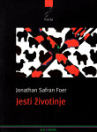 Jonathan Safran Foer: JESTI ŽIVOTINJE (Jesti živali)