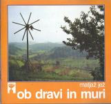 Ob Dravi in Muri / Matjaž Jež