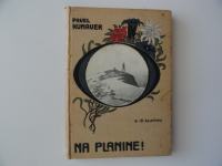 PAVEL KUNAVER, NA PLANINE! S 16 SLIKAMI, 1921