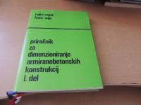 PRIROČNIK ZA DIMENZIONIRANJE ARMIRANOBETONSKIH KONSTRUKCIJ 1 R. ROGAČ