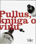 Pullus, knjiga o vinu / Roman Glaser