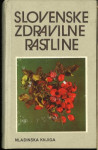 Slovenske zdravilne rastline : vodnik / Pavle Bohinc