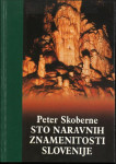 Sto naravnih znamenitosti Slovenije / Peter Skobern
