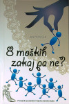 8 MOŠKIH ZAKAJ PA NE?, Jana Pristovšek