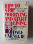 DALE CARNEGIE, HOW TO STOP WORRYING AND START LIVING