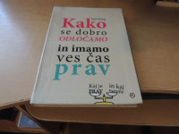 KAKO SE DOBRO ODLOČAMO IN IMAMO VES ČAS PRAV I. KING ZALOŽBA MLADINSKA