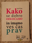 Kako se dobro odlocamo in imamo ves cas prav