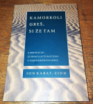 KAMORKOLI GREŠ, SI ŽE TAM, Jon Kabat -Zinn, 2001