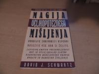 MAGIJA VELIKOPOTEZNEGA MIŠLJENJA D. J. SCHWARTZ ZALOŽB AMALIETTI 1999