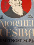 MORIHEI UEŠIBA UMETNOST V MIRU