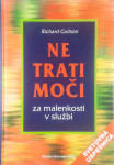 NE TRATI MOČI ZA MALENKOSTI V SLUŽBI, Richard Carlson
