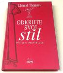 ODKRIJTE SVOJ STIL (nasveti prijateljice) – Chantal Thomass - KOT NOVA