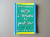 PAUL KARASIK, KNJIGA Z RISBICAMI ZA PRODAJALCE, SLADKA PREPRIČJIVOST