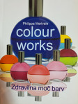 PHILIPPA MERIVALE COLOUR WORKS , ZDRAVILNA MOČ BARV