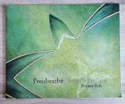 PREOBRAZBE : TRANSFORMATIONS Bojana Boh