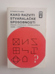 RADIVOJ KVAŠČEV, KAKO RAZVITI STVARALAČKE SPOSOBNOSTI
