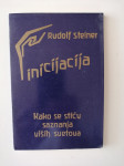 RUDOLF STEINER, INICIJACIJA, KAKO SE STIĆU SAZNANJA VIŠIH SVETOVA