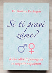 SI TI PRAVI ZAME? Dr. Barbara De Angelis