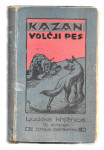 KAZAN - VOLČJI PES, J. O. Curwood, 1924 - KANADSKI ROMAN