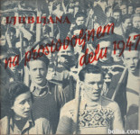 LJUBLJANA NA PROSTOVOLJNEM DELU L. 1947, 1948