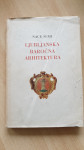 3 KNJIGE Nace Šumi: LJUBLJANSKA BAROČNA ARH.; ARHITEKTURA 16/17 ST.