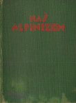 Naš alpinizem / zbral in uredil Mirko Kajzelj