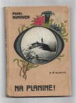 NA PLANINE, Pavel Kunaver, 1921 - GORE, PLANINE, PLANINSKO DRUŠTVO