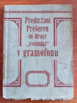 PREDTRŽANI, PREŠEREN IN DRUGI "SVETNIKI" V GRAMOFONU, 1911