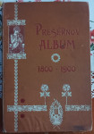 PREŠERNOV ALBUM 1800 - 1900 100 LETNICA PESNIKOVEGA ROJSTVA, 1900