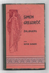SIMON GREGORČIČ - ŽIVLJENJEPIS, Anton Burgar, 1907