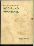 Socialno vprašanje  / spisal Aleš Ušeničnik