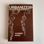 Vladimir Mušič: Urbanizem - bajke in resničnost
