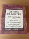 DON`T SWEAT THE SMALL STUFF WITH YOUR FAMILY RICHARD CARLSON