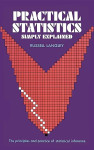 Practical statistics simply explained