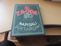 ŠE ZGODB: 50 ZGODB, KI SO JIH NAPISALI ŠENTJURČANI J. GODLER IN OSTALI