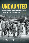 Undaunted: Britain and the Commonwealth's War in the Air 1939-45 Vol2