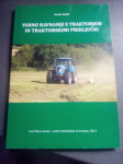 VARNO RAVNANJE S TRAKTORJEM IN PRIPOMOCKI  LETO 2012 CENA 8 EUR