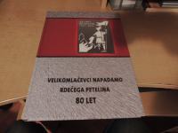 VELIKOMLAČEVCI NAPADAMO RDEČEGA PETELINA 80 LET J. MIKLIČ PGD VELIKO