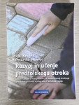 RAZVOJ IN UČENJE PREDŠOLSKEGA OTROKA Maja Krajnc Bernarda Nemec