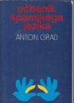 Učbenik španskega jezika / Anton Grad