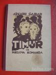 ARKADIJ GAJDAR/V.GLOBOČNIK:TIMUR IN NJEGOVA KOMANDA