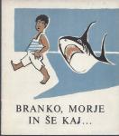 Branko, morje in še kaj --- / Josip Ribičič (Čebelica)